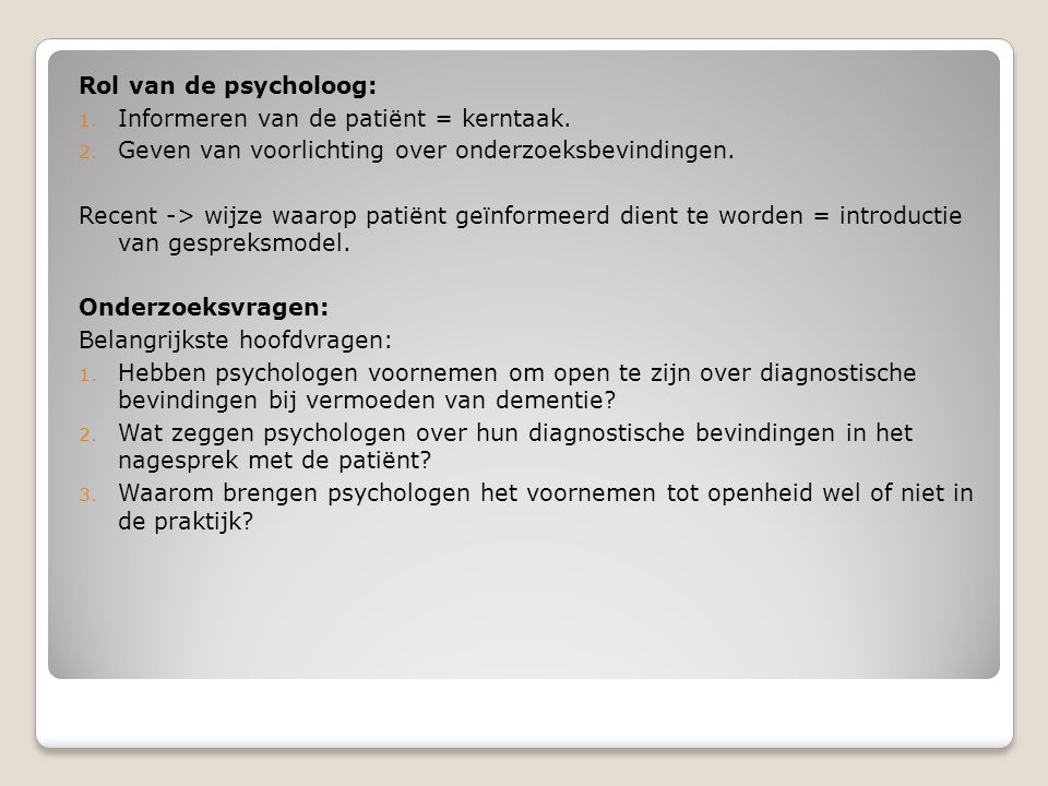 Rol van de psycholoog: Informeren van de patiënt = kerntaak. Geven van voorlichting over onderzoeksbevindingen.
