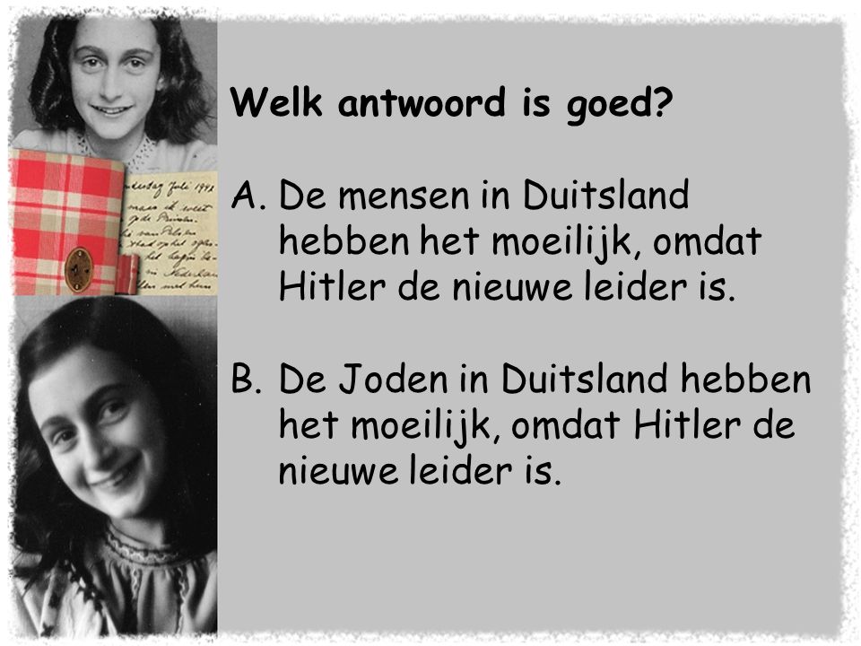Welk antwoord is goed De mensen in Duitsland hebben het moeilijk, omdat Hitler de nieuwe leider is.