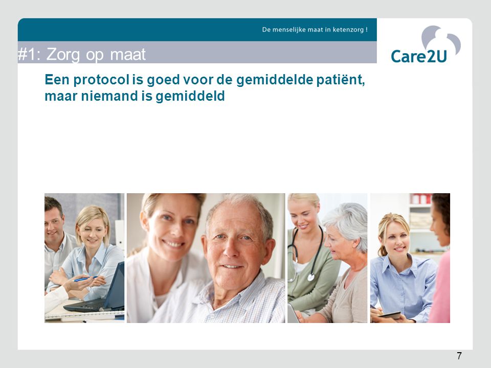 #1: Zorg op maat Een protocol is goed voor de gemiddelde patiënt, maar niemand is gemiddeld. Diabeet van 25 ≠ kwetsbare oudere.