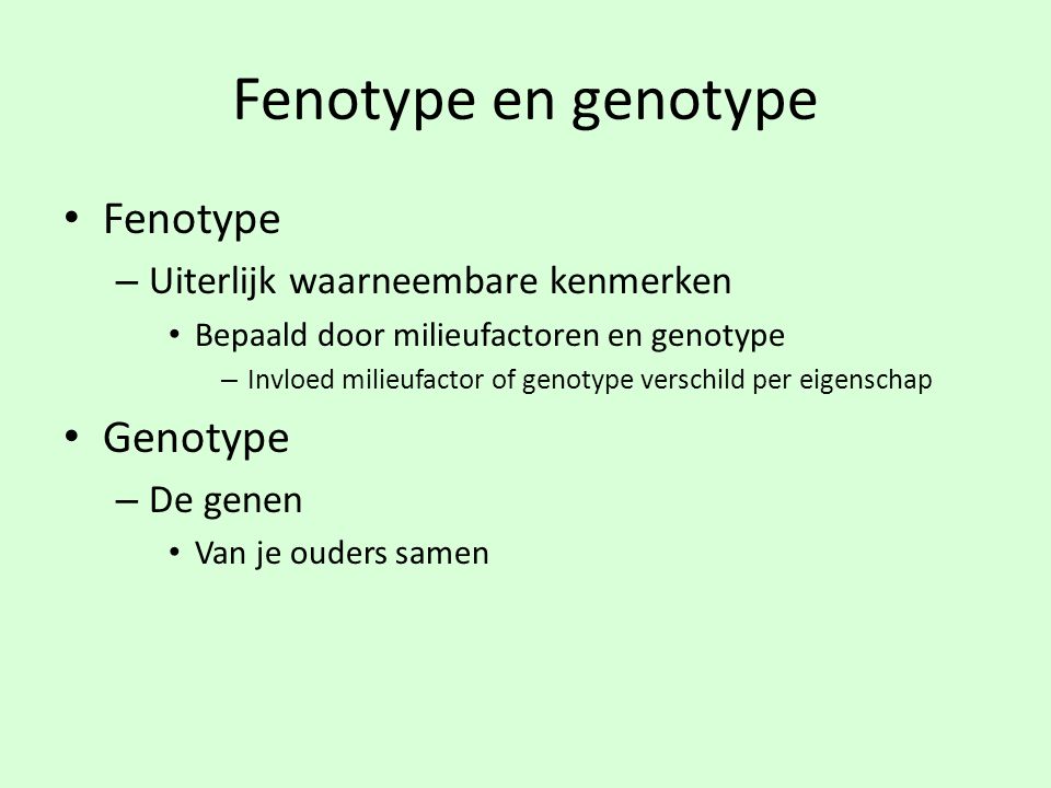 Fenotype en genotype Fenotype Genotype