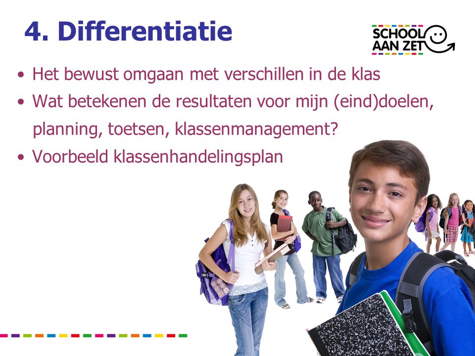 4. Differentiatie Het bewust omgaan met verschillen in de klas