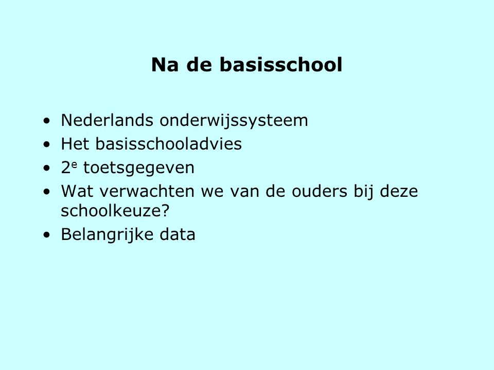 Na de basisschool Nederlands onderwijssysteem Het basisschooladvies