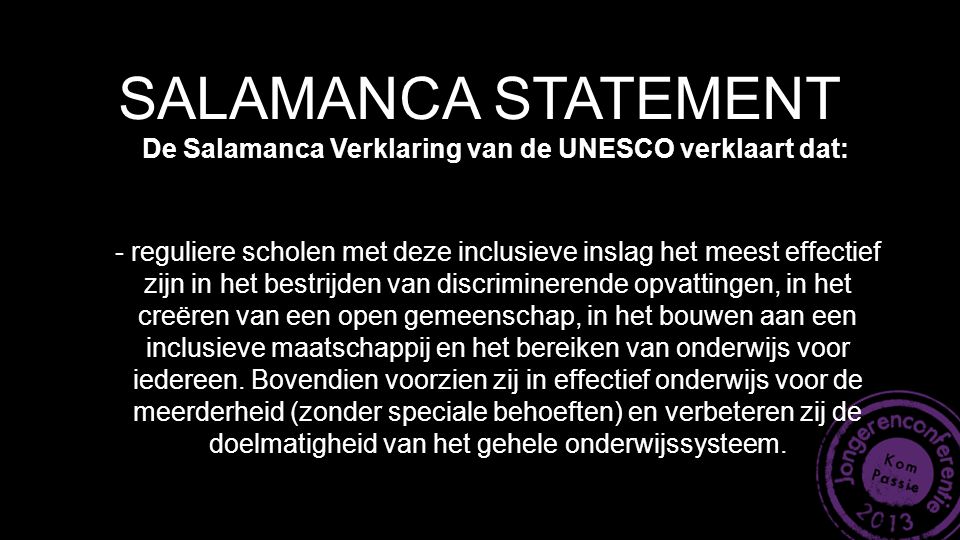 SALAMANCA STATEMENT De Salamanca Verklaring van de UNESCO verklaart dat: