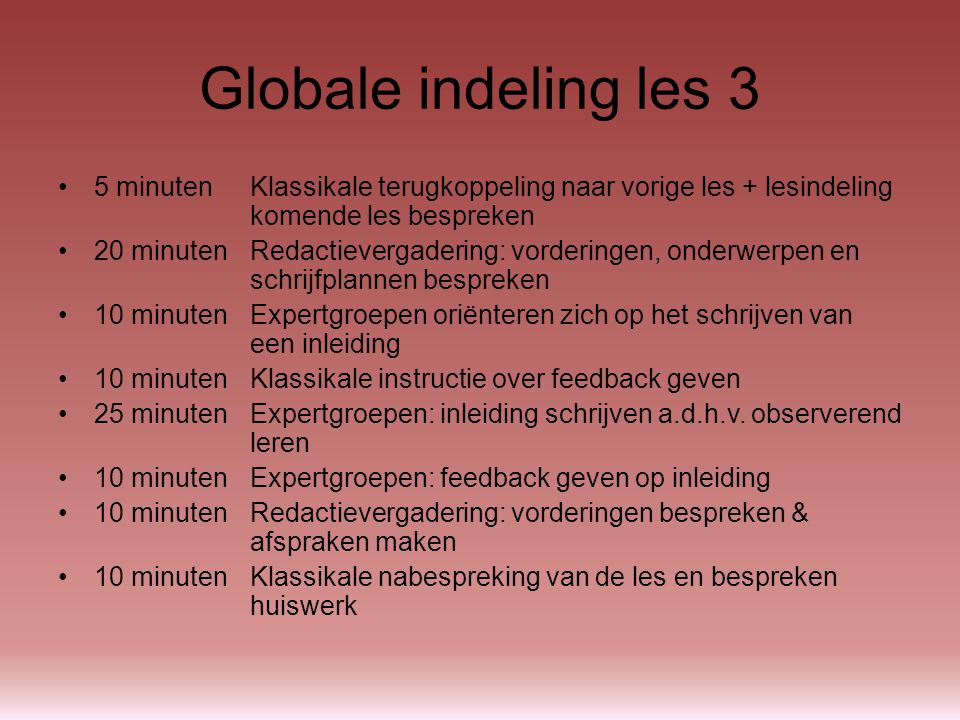 Globale indeling les 3 5 minuten Klassikale terugkoppeling naar vorige les + lesindeling komende les bespreken.