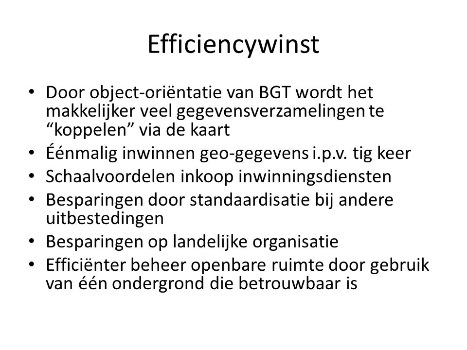 Efficiencywinst Door object-oriëntatie van BGT wordt het makkelijker veel gegevensverzamelingen te koppelen via de kaart.