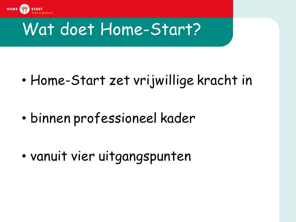 Wat doet Home-Start Home-Start zet vrijwillige kracht in