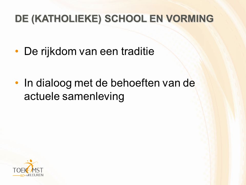 DE (KATHOLIEKE) SCHOOL EN VORMING
