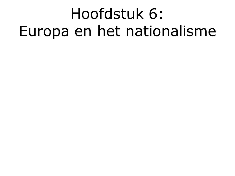 Hoofdstuk 6: Europa en het nationalisme