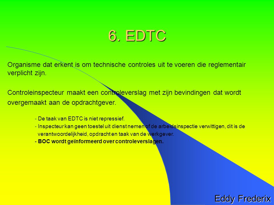 6. EDTC Organisme dat erkent is om technische controles uit te voeren die reglementair. verplicht zijn.