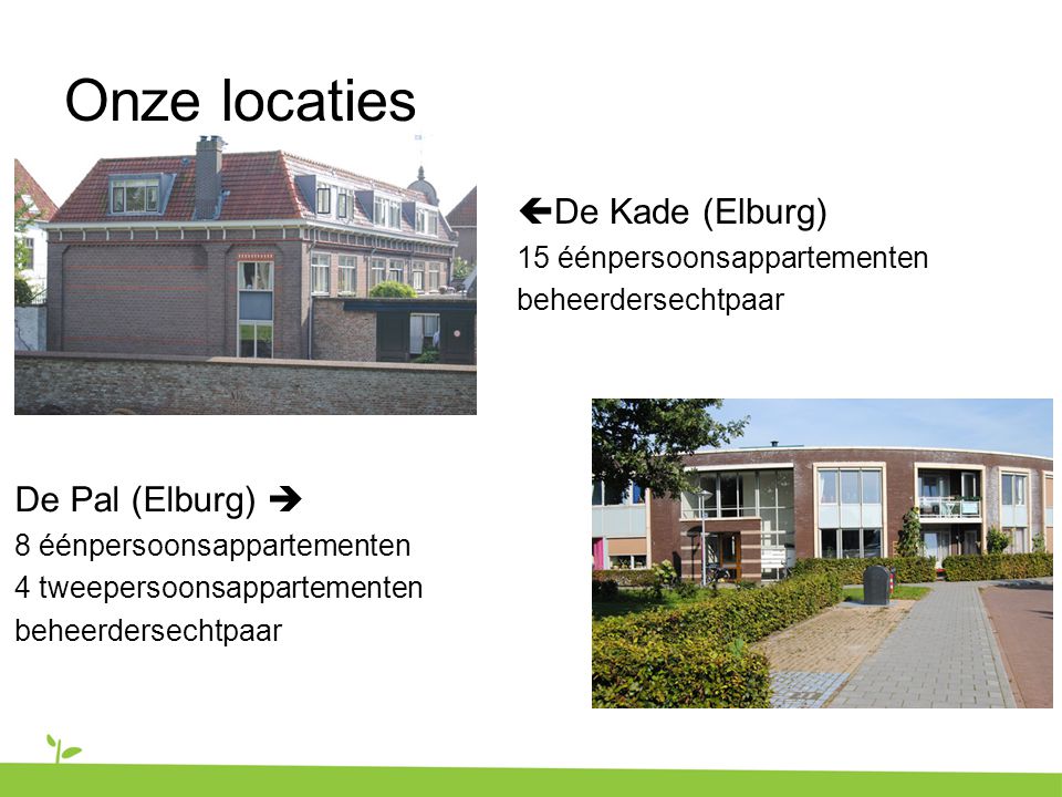 Onze locaties De Kade (Elburg) De Pal (Elburg) 