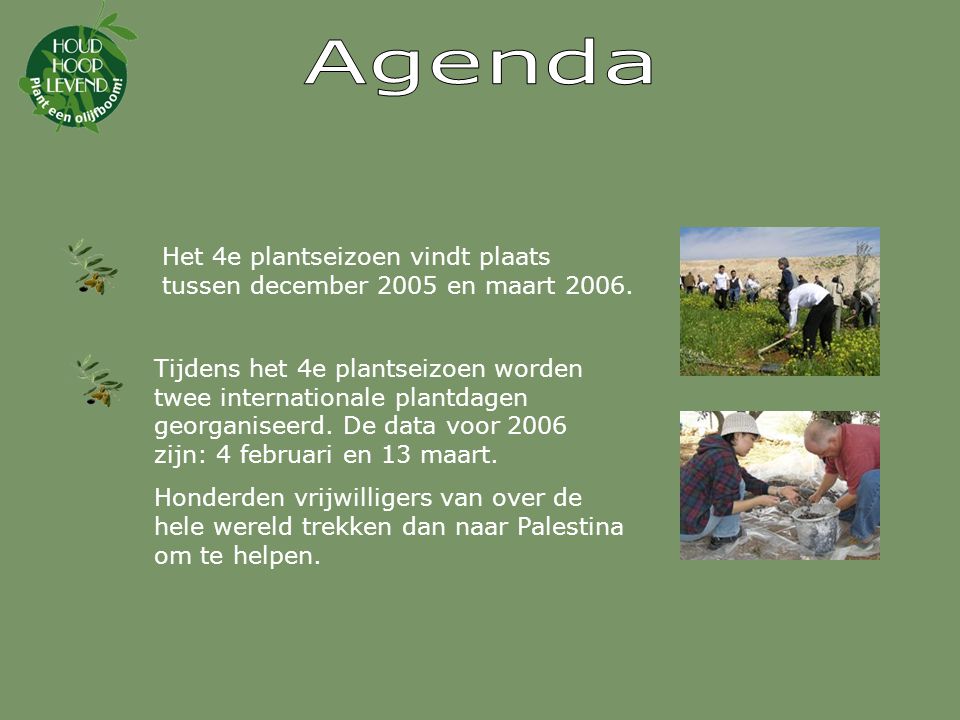 Agenda Het 4e plantseizoen vindt plaats tussen december 2005 en maart