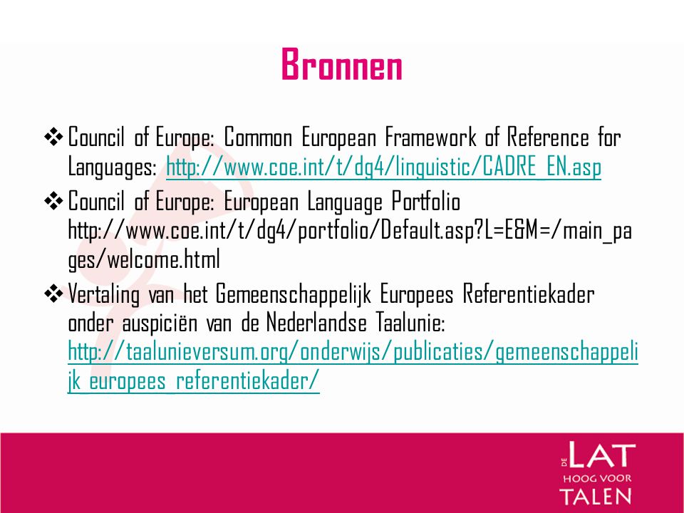Bronnen Council of Europe: Common European Framework of Reference for Languages: