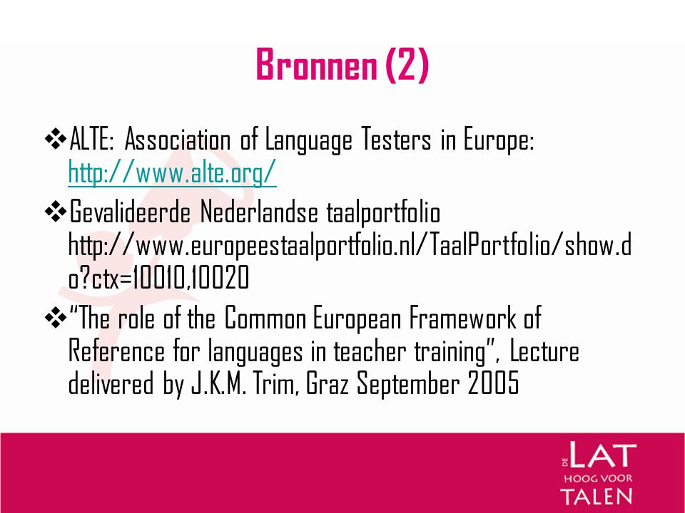 Bronnen (2) ALTE: Association of Language Testers in Europe: