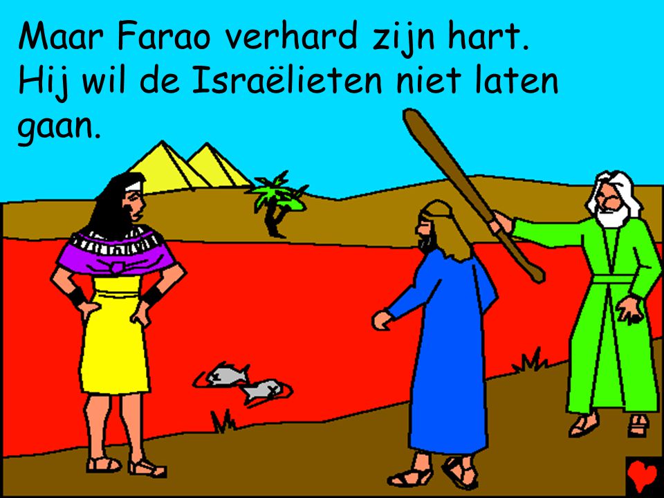 Maar Farao verhard zijn hart. Hij wil de Israëlieten niet laten gaan.