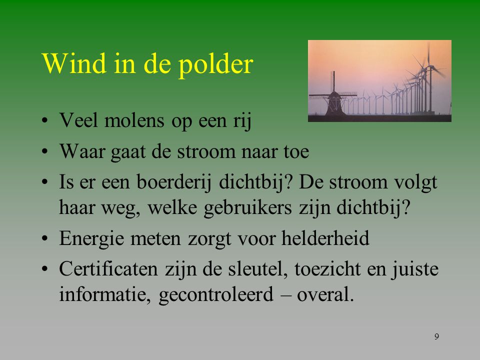 Wind in de polder Veel molens op een rij Waar gaat de stroom naar toe