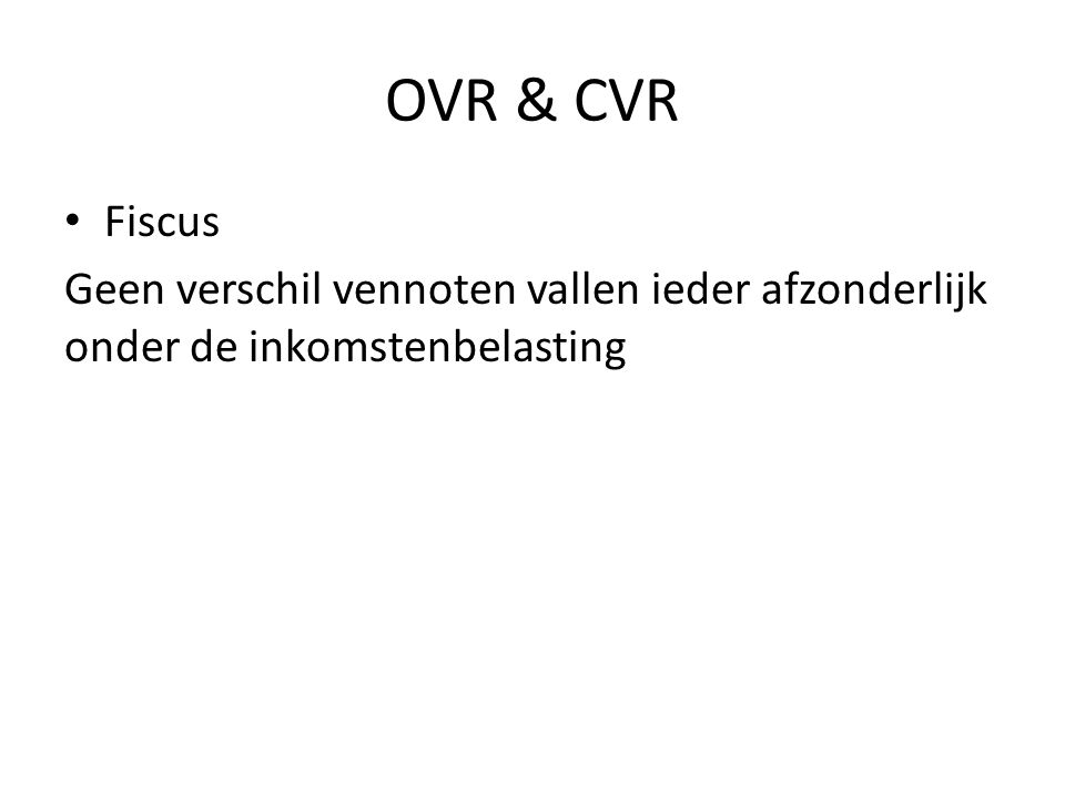 OVR & CVR Fiscus Geen verschil vennoten vallen ieder afzonderlijk onder de inkomstenbelasting