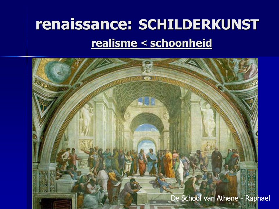 renaissance: SCHILDERKUNST realisme < schoonheid