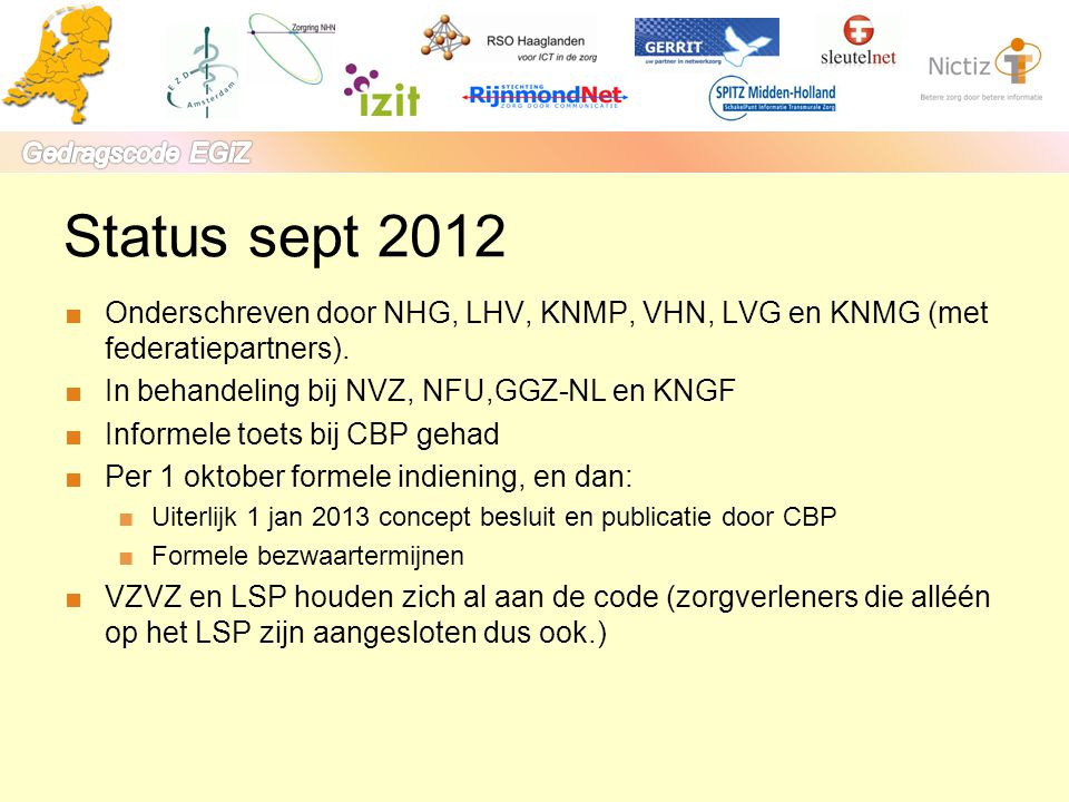 Status sept 2012 Onderschreven door NHG, LHV, KNMP, VHN, LVG en KNMG (met federatiepartners). In behandeling bij NVZ, NFU,GGZ-NL en KNGF.