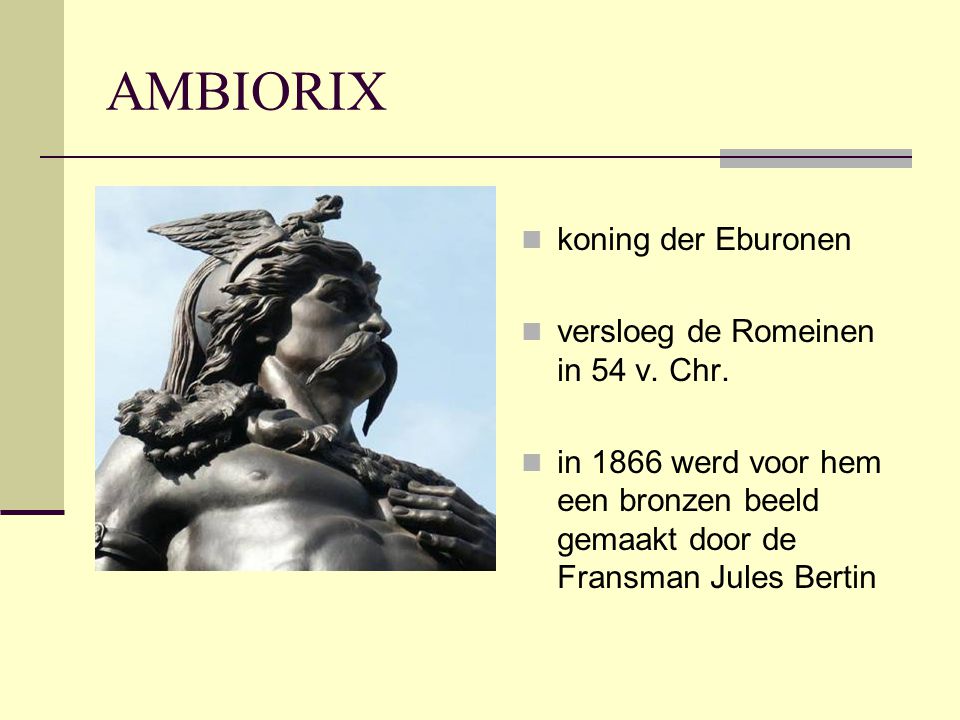 AMBIORIX koning der Eburonen versloeg de Romeinen in 54 v. Chr.