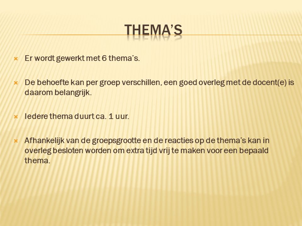 THEMA’S Er wordt gewerkt met 6 thema’s.