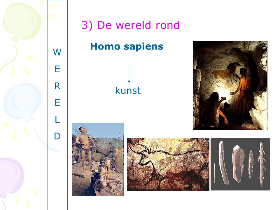 W E R L D 3) De wereld rond Homo sapiens kunst