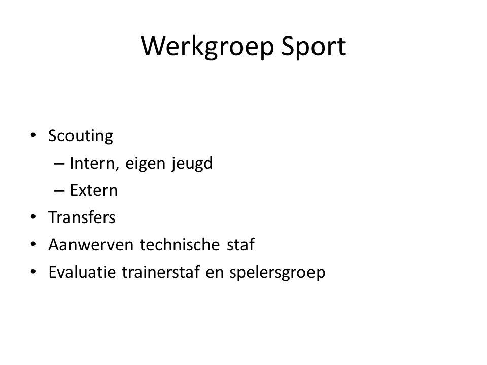 Werkgroep Sport Scouting Intern, eigen jeugd Extern Transfers