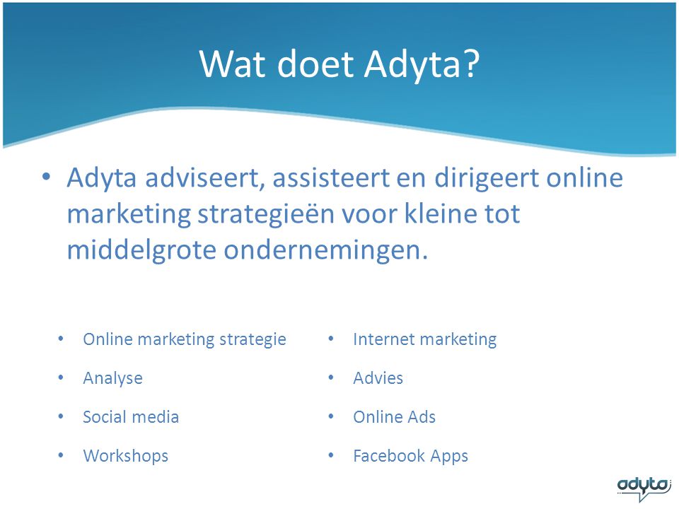 Wat doet Adyta Adyta adviseert, assisteert en dirigeert online marketing strategieën voor kleine tot middelgrote ondernemingen.