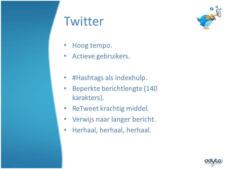 Twitter Hoog tempo. Actieve gebruikers. #Hashtags als indexhulp.