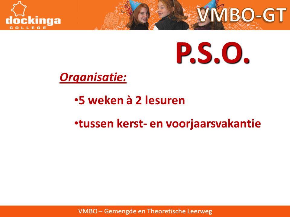 P.S.O. VMBO-GT Organisatie: 5 weken à 2 lesuren