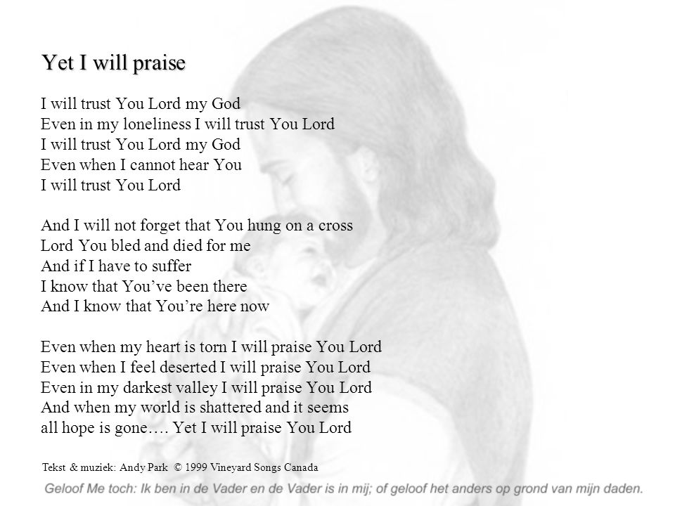Yet I will praise I will trust You Lord my God