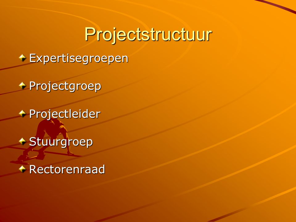 Projectstructuur Expertisegroepen Projectgroep Projectleider