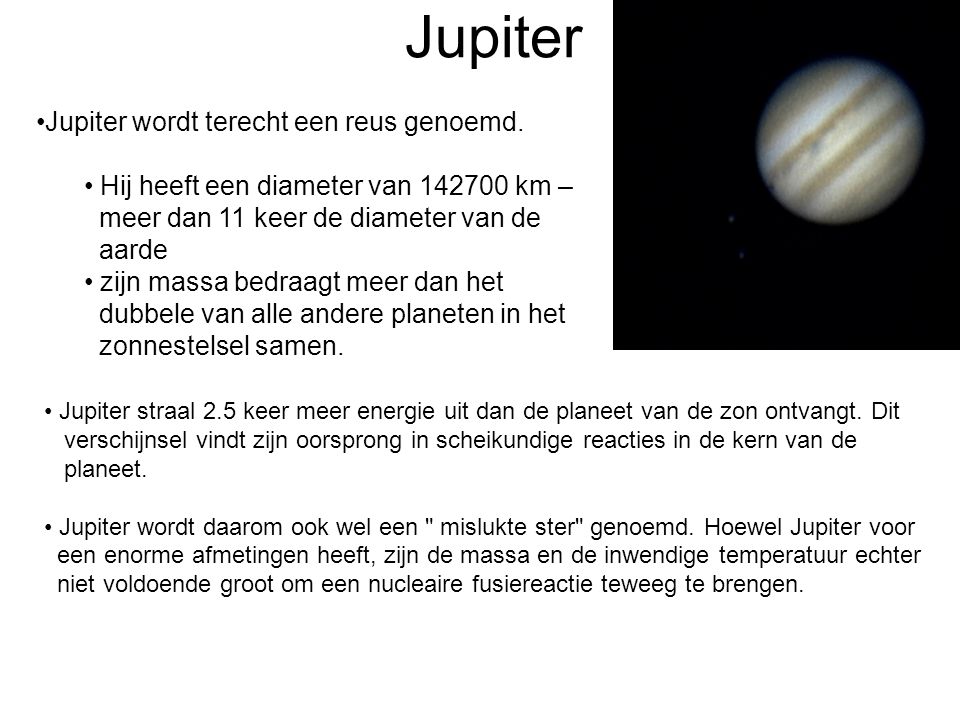Jupiter Jupiter wordt terecht een reus genoemd.