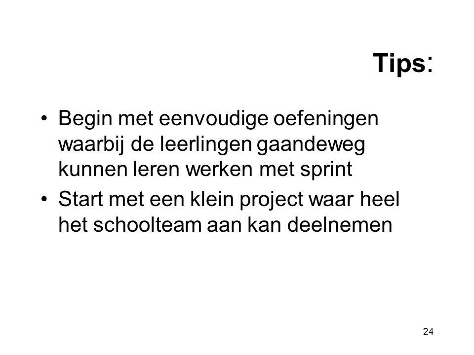Tips: Begin met eenvoudige oefeningen waarbij de leerlingen gaandeweg kunnen leren werken met sprint.
