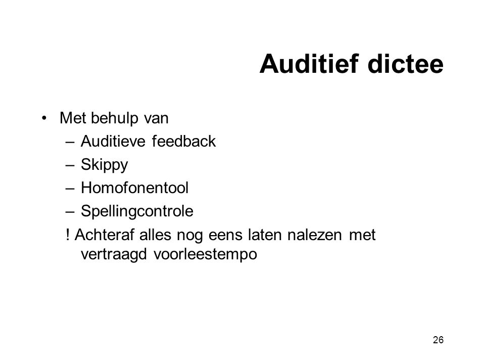 Auditief dictee Met behulp van Auditieve feedback Skippy Homofonentool