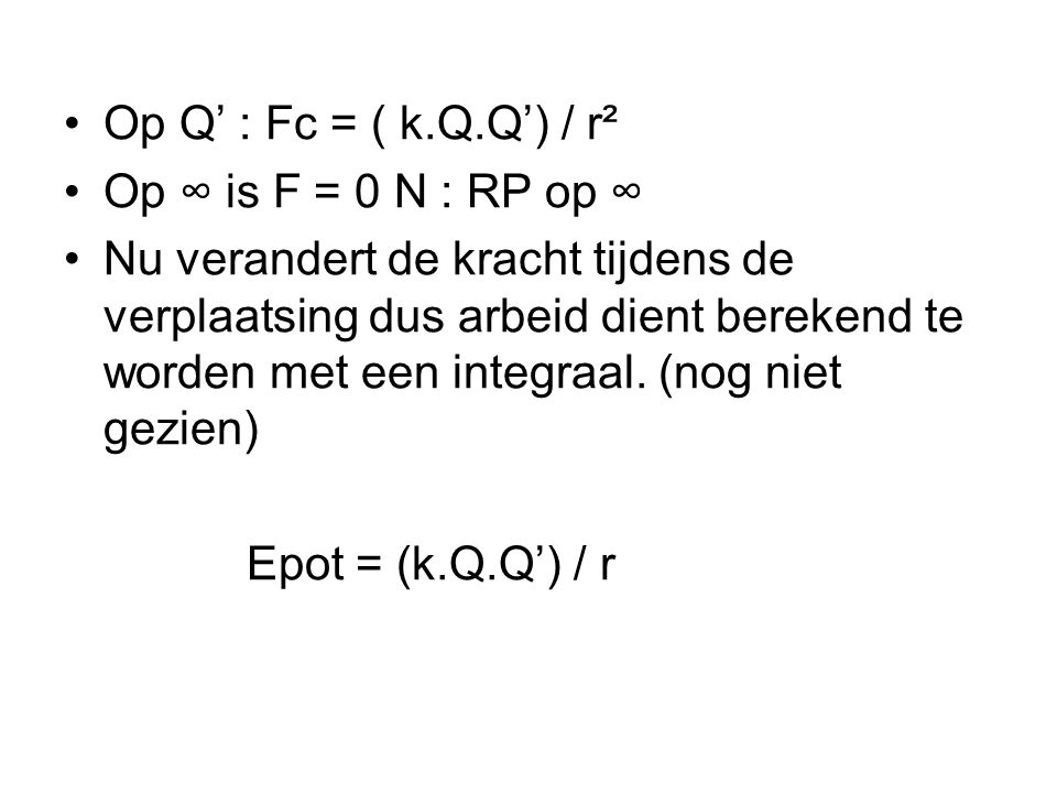 Op Q’ : Fc = ( k.Q.Q’) / r² Op ∞ is F = 0 N : RP op ∞