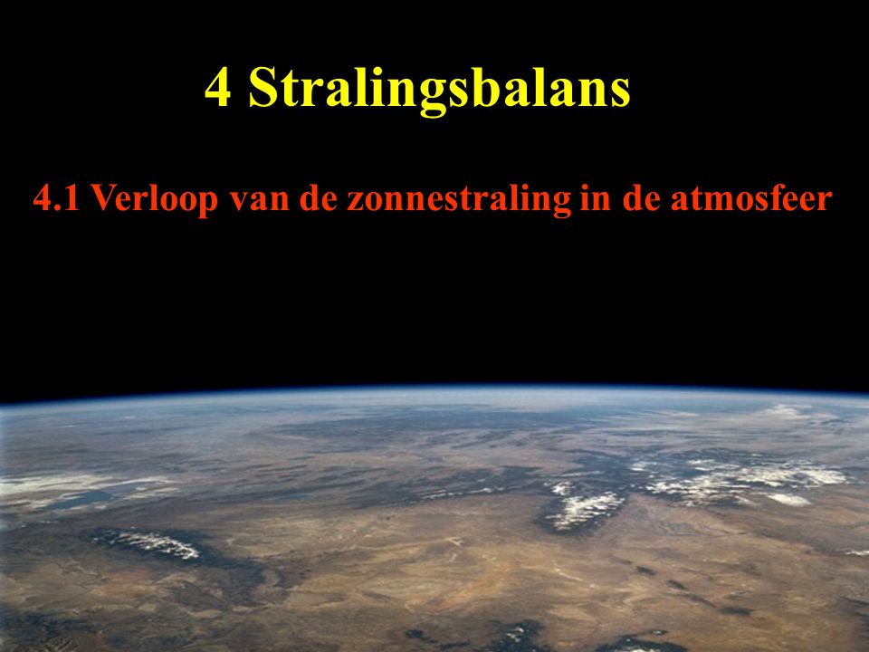 4 Stralingsbalans 4.1 Verloop van de zonnestraling in de atmosfeer