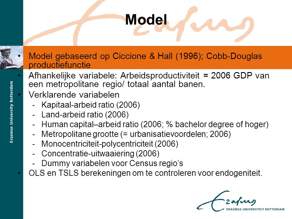 Model Model gebaseerd op Ciccione & Hall (1996); Cobb-Douglas productiefunctie.