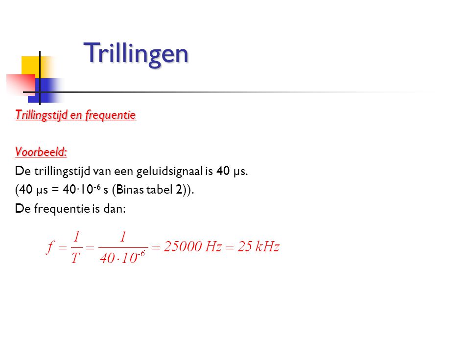 Trillingen Trillingstijd en frequentie Voorbeeld: