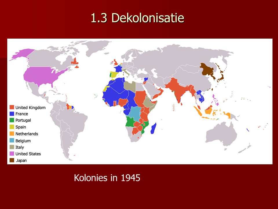 1.3 Dekolonisatie Kolonies in 1945