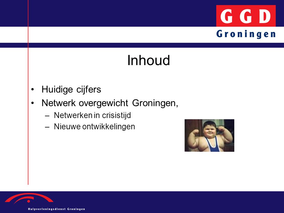 Inhoud Huidige cijfers Netwerk overgewicht Groningen,