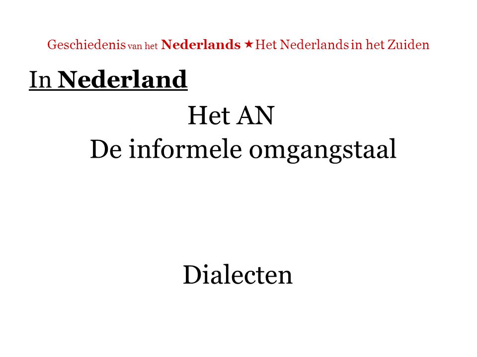 Geschiedenis van het Nederlands Het Nederlands in het Zuiden