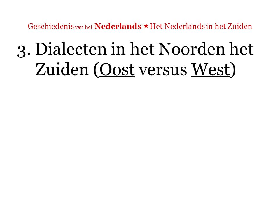Geschiedenis van het Nederlands Het Nederlands in het Zuiden