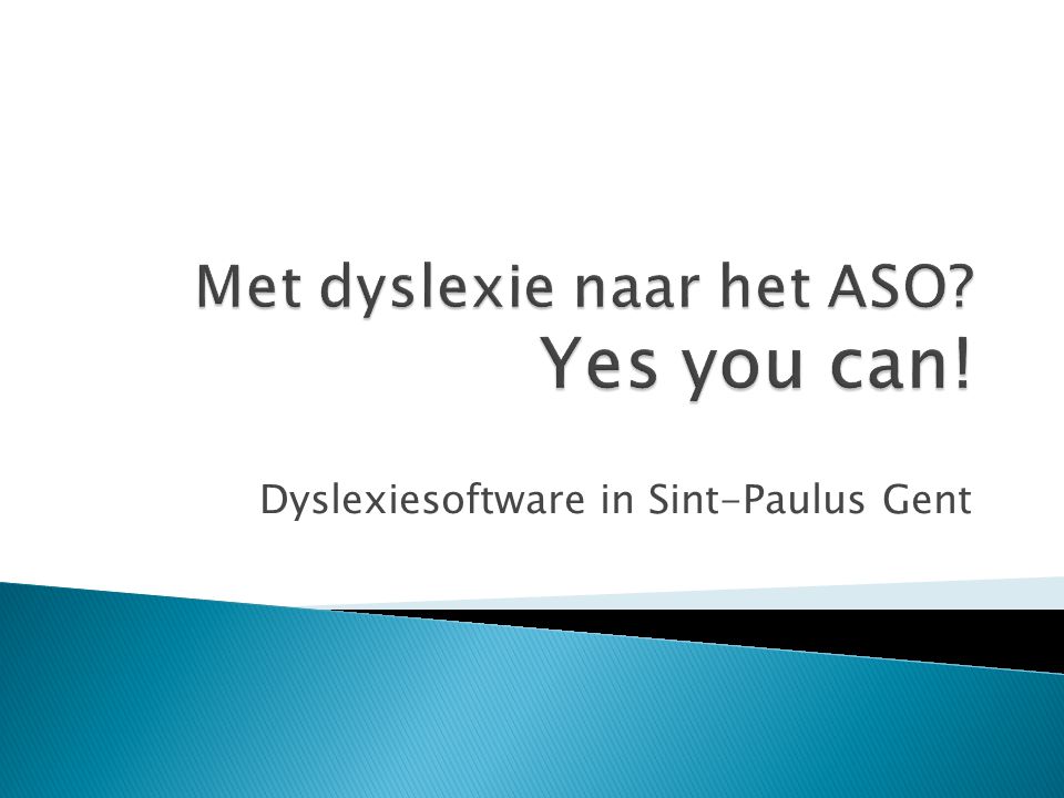 Met dyslexie naar het ASO Yes you can!