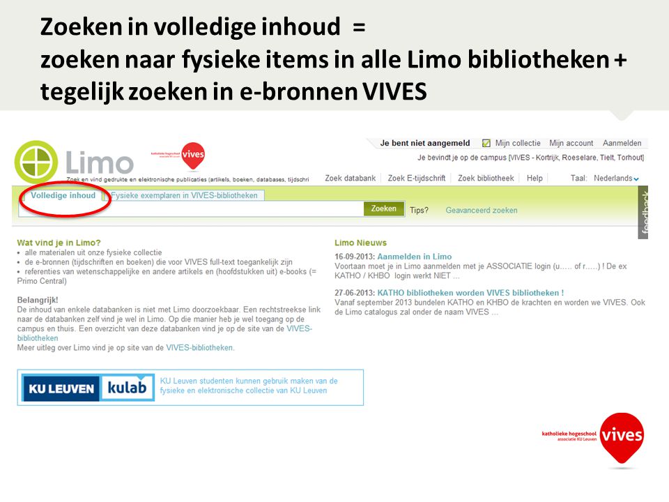 Zoeken in volledige inhoud = zoeken naar fysieke items in alle Limo bibliotheken + tegelijk zoeken in e-bronnen VIVES