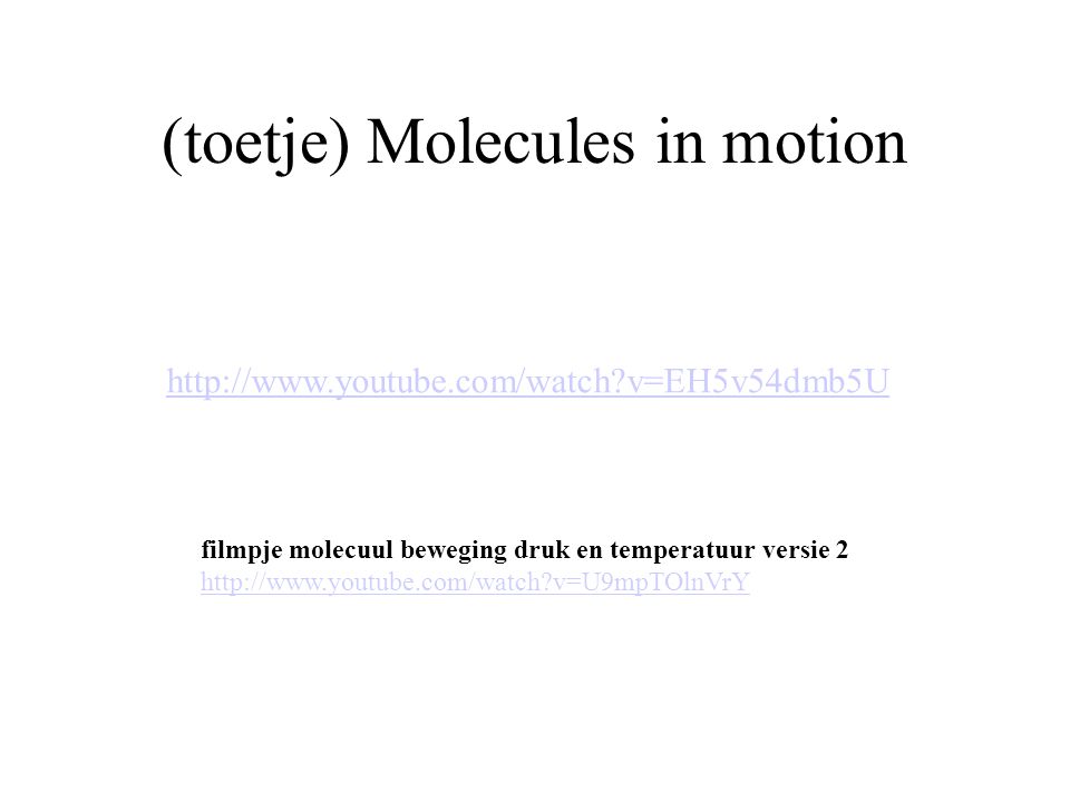 (toetje) Molecules in motion