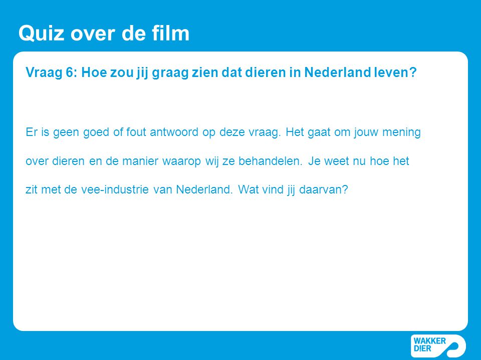 Vraag 6: Hoe zou jij graag zien dat dieren in Nederland leven