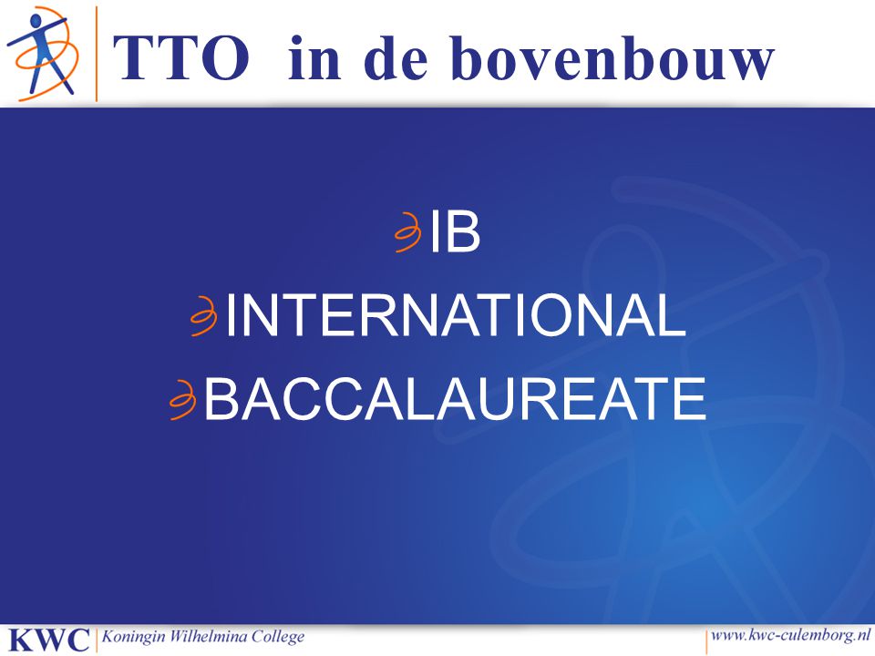 TTO in de bovenbouw IB INTERNATIONAL BACCALAUREATE