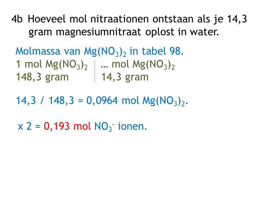 4b. Hoeveel mol nitraationen ontstaan als je 14,3
