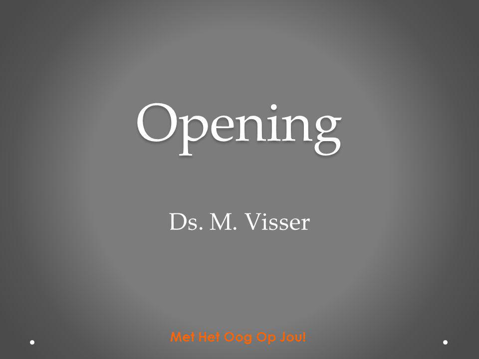 Opening Ds. M. Visser Met Het Oog Op Jou!