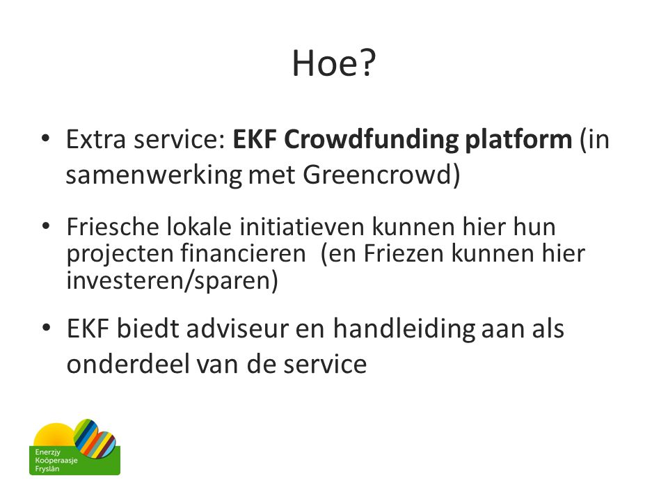 Hoe Extra service: EKF Crowdfunding platform (in samenwerking met Greencrowd)